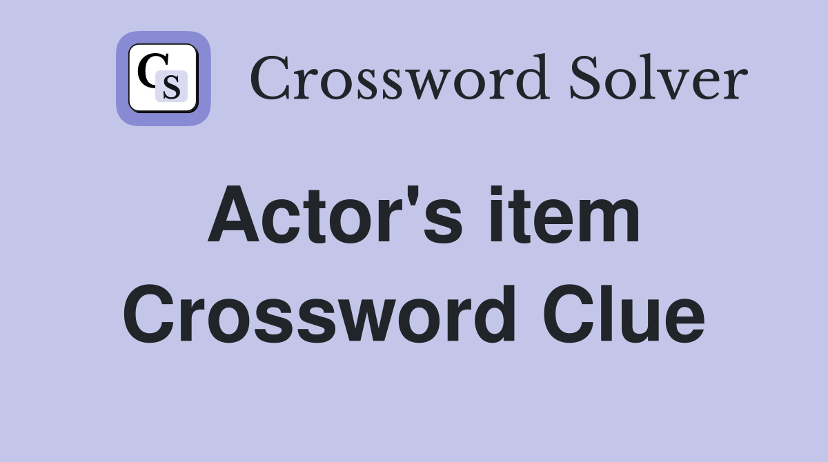 Actor's item Crossword Clue Answers Crossword Solver